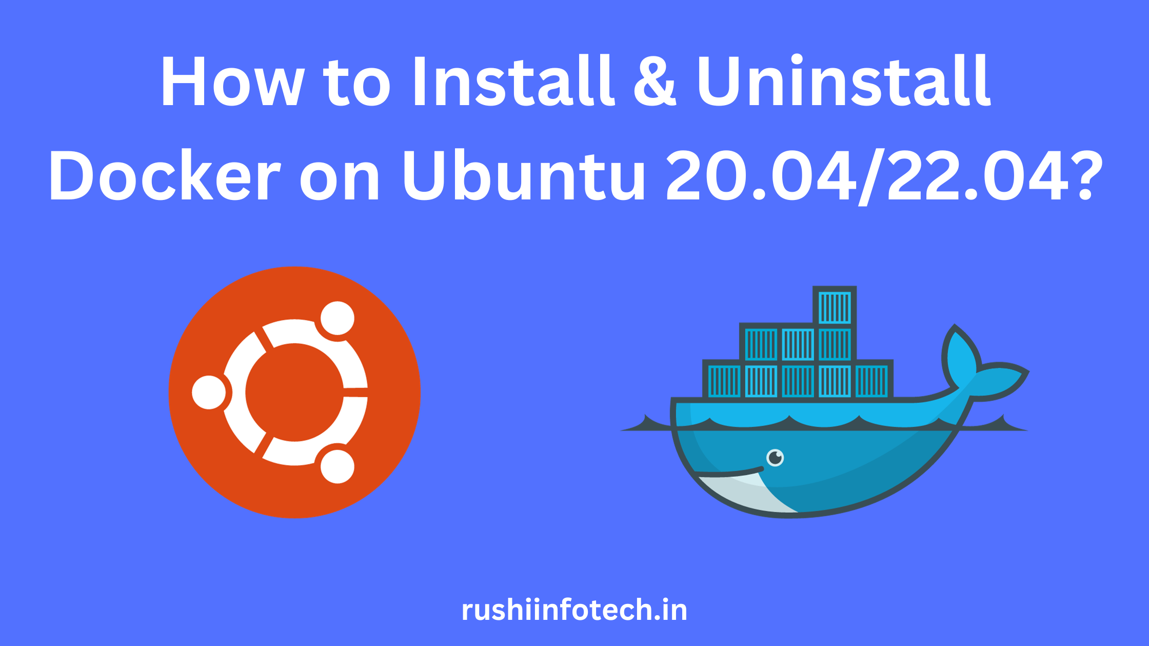 How to Install & Uninstall Docker on Ubuntu 20.04/22.04 LTS?