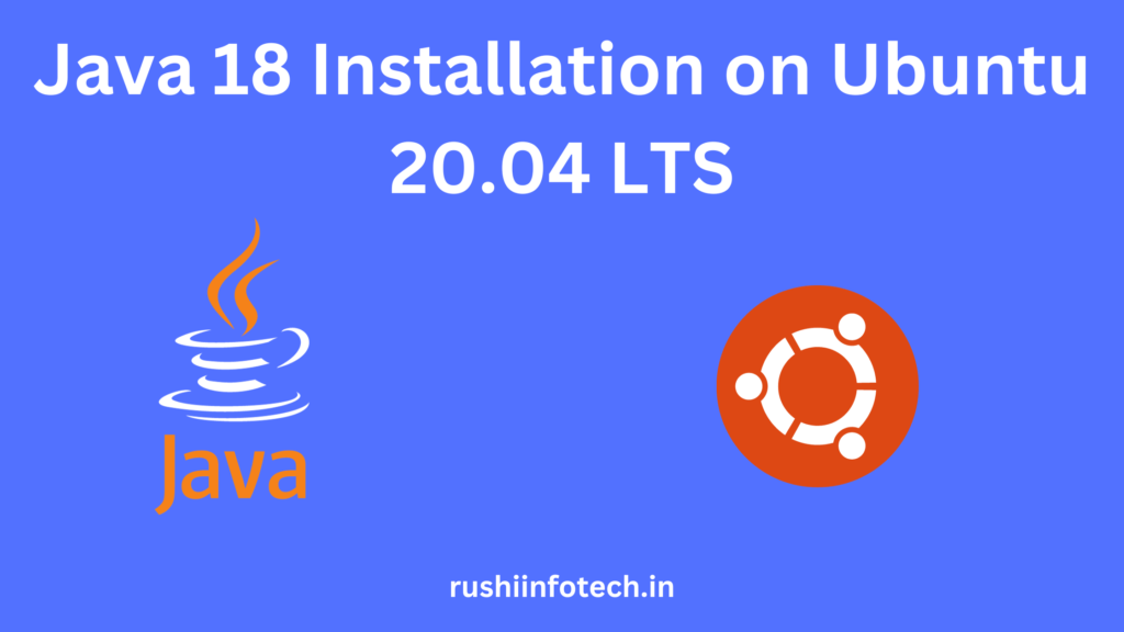 Java 18 Installation on Ubuntu 20.04 LTS using curl [5 Steps]