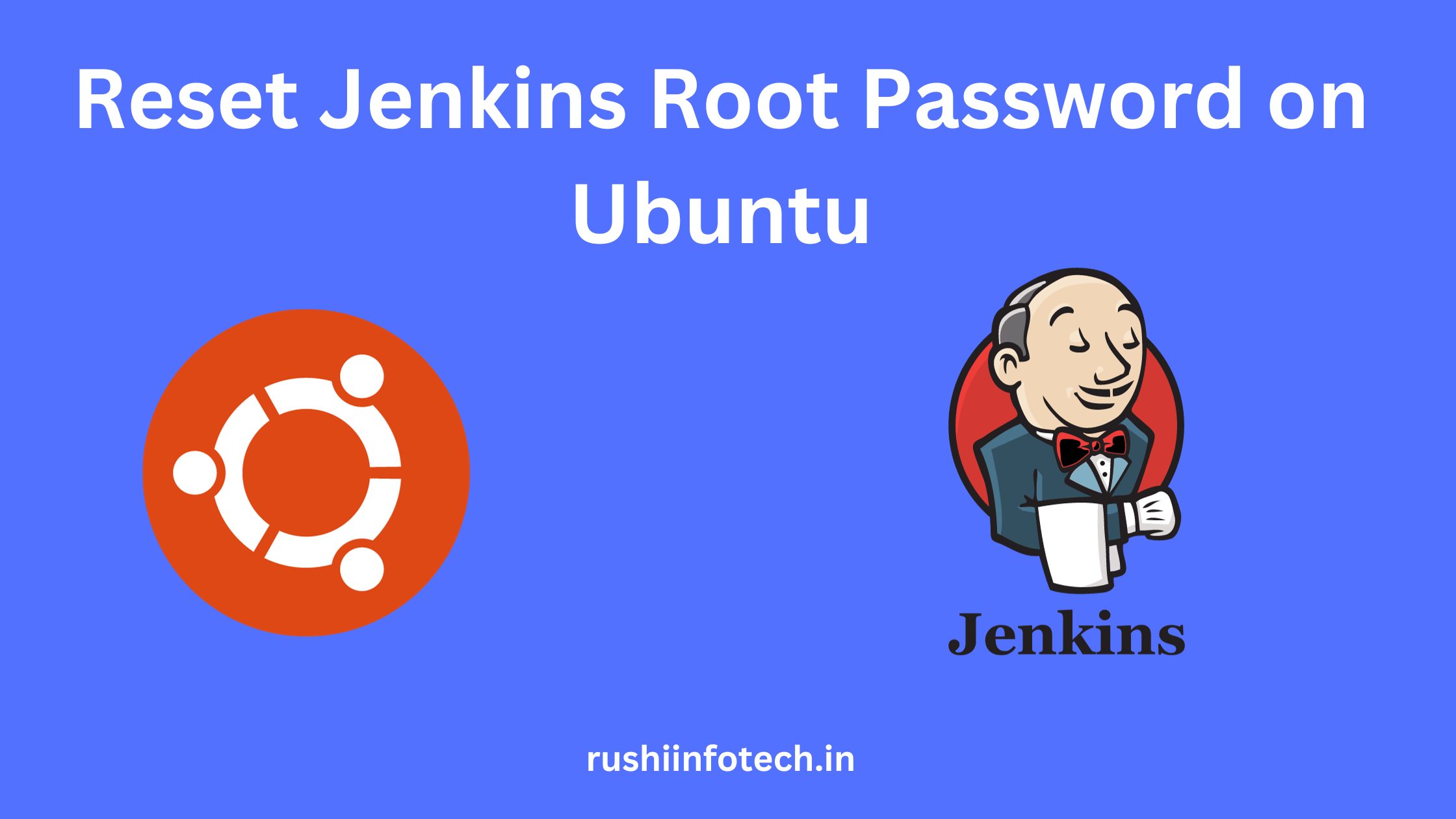 How to Reset Jenkins Root Password on Ubuntu 20.04/22.04 LTS?