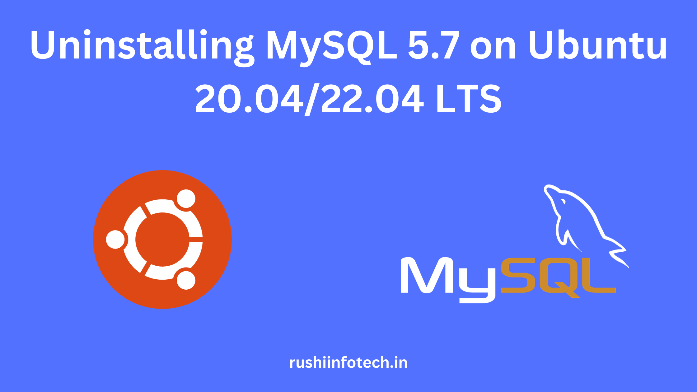 Uninstalling MySQL 5.7 on Ubuntu 20.04/22.04 LTS